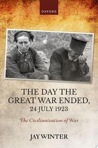 The Day the Great War Ended, 24 July 1923: The Civilianization of War (The Greater War)