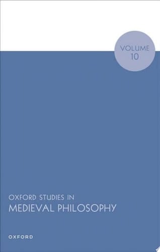 Oxford Studies in Medieval Philosophy Volume 10