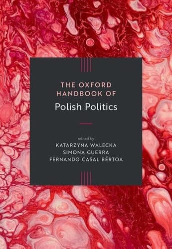 The Oxford Handbook of Polish Politics (Oxford Handbooks)