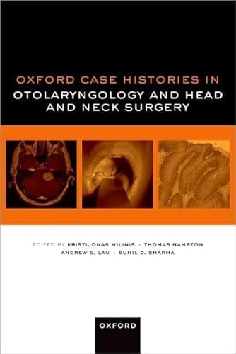 Oxford Case Histories in Otolaryngology and Head and Neck Surgery