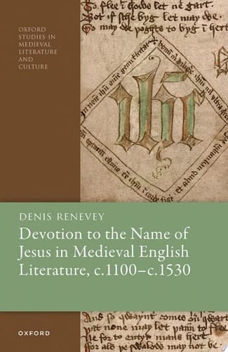 Devotion to the Name of Jesus in Medieval English Literature, c. 1100 - c. 1530 (Oxford Studies in Medieval Literature and Culture)