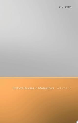 Oxford Studies in Metaethics Volume 16