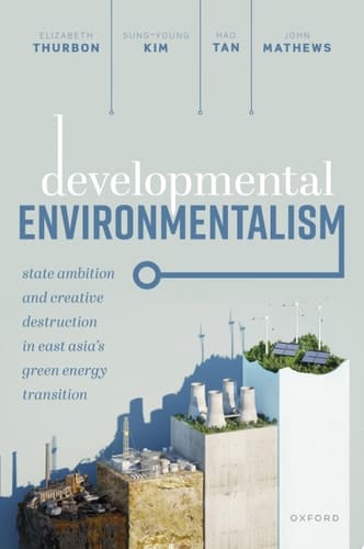 Developmental Environmentalism: State Ambition and Creative Destruction in East Asia's Green Energy Transition