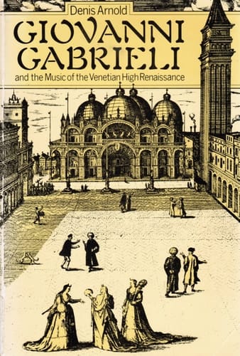 Giovanni Gabrieli and the Music of the Venetian High Renaissance