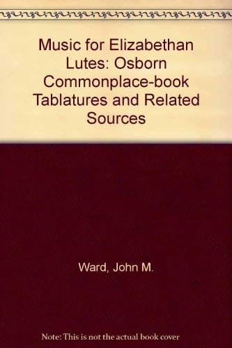 Music for Elizabethan Lutes: The Osborn Commonplace-Book Tablatures and Related Sources2-Volume Set