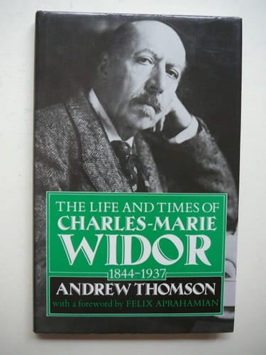 Widor: The Life and Times of Charles-Marie Widor, 1844-1937