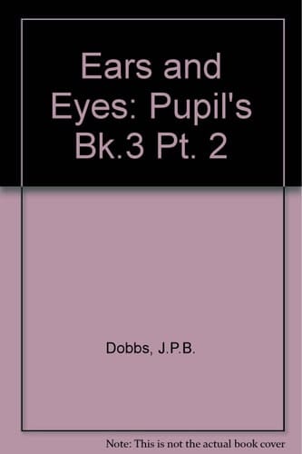 Ears and Eyes: Part 2: Pupils' Book 3