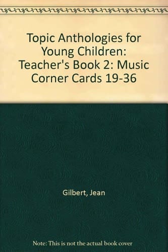 Topic Anthologies for Young Children: Teacher's Book 2: Music Corner Cards 19-36