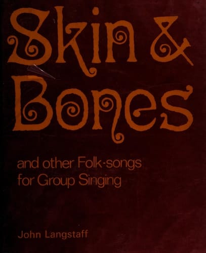 Skin and Bones and Other Folk-Songs for Group Singing