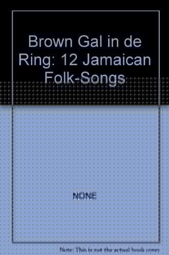 Brown Gal in de Ring: 12 Jamaican Folk-Songs
