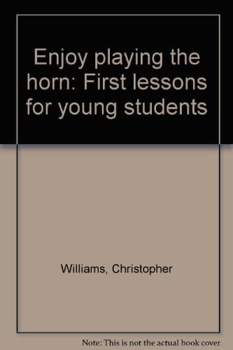 Enjoy playing the horn: First lessons for young students