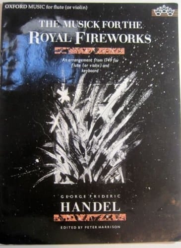 The Musick for the Royal Fireworks: An Arrangement from 1749 for Flute (or Violin) and Keyboard