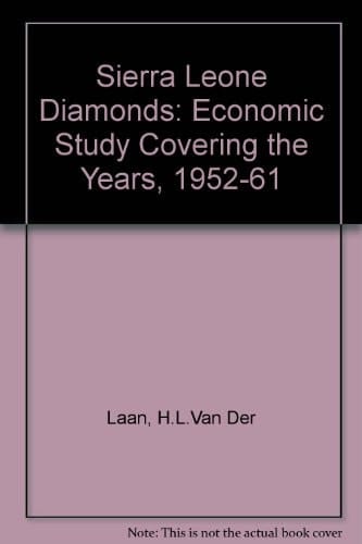 Sierra Leone Diamonds an Economic Study Covering the Years 1952-1961