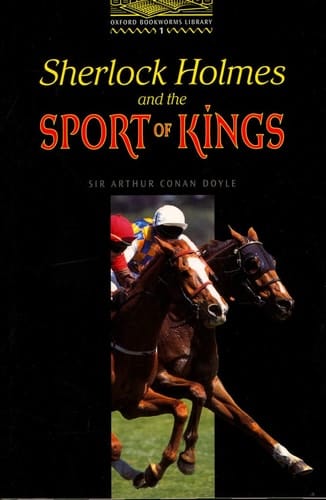 Oxford Bookworms Library: Level One Sherlock Holmes and the Sport of Kings