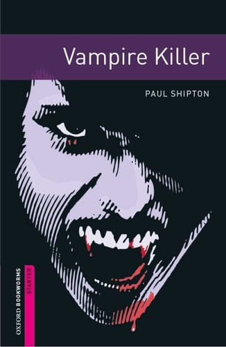 Oxford Bookworms Library: Vampire Killer: Starter: 250-Word Vocabulary (Oxford Bookworms Library: Fantasy & Horror)
