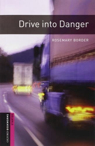 Oxford Bookworms Library: Starter Level:: Drive into Danger (Oxford Bookworms ELT)