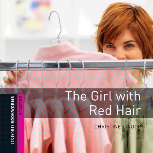 The Girl with Red Hair: 250 Headwords (Oxford Bookworms ELT)