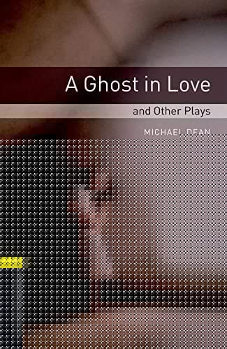 Oxford Bookworms Library: Level 1: A Ghost in Love and Other Plays: 400 Headwords: Playscripts (Oxford Bookworms ELT)