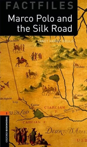 Oxford Bookworms Library Factfiles: Level 2: Marco Polo and the Silk Road: Oxford Bookworms Library Factfiles: Level 2:: Marco Polo and the Silk Road 700 Headwords (Oxford Bookworms Library Factfiles)