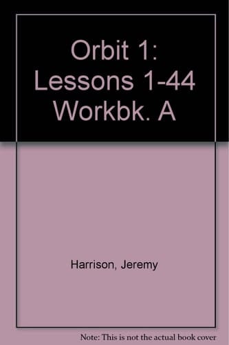 Orbit: Part 1: Workbook A: Lessons 1-44.