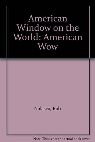 American Window on the World: American Wow