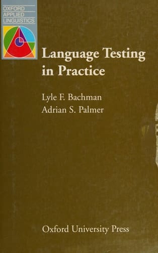 Language Testing in Practice: Designing and Developing Useful Language Tests (Oxford Applied Linguistics)