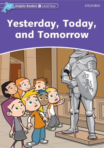 Yesterday, Today, and Tomorrow (Dolphin Readers Level 4)