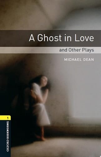 A Ghost in Love and Other Plays Level 1 Oxford Bookworms Library