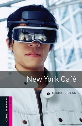 New York Cafe Starter Level Oxford Bookworms Library: Starter: 250-Word Vocabulary