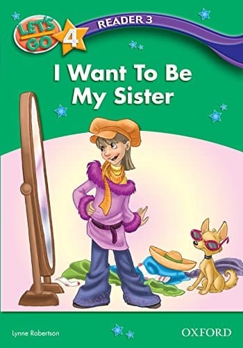 I Want To Be My Sister (Let's Go 3rd ed. Level 4 Reader 3) (Let's Go 3rd edition)
