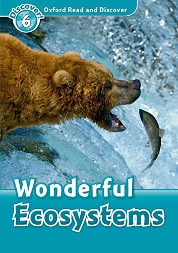 Oxford Read and Discover: Level 6: Wonderful Ecosystems (Oxford Read and Discover)