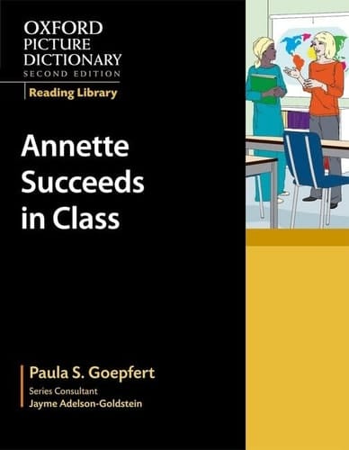 Oxford Picture Dictionary Reading Library: Annette Succeeds in Class (Oxford Picture Dictionary Reading Library)