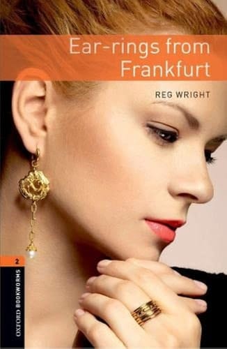 Oxford Bookworms Library: Level 2: Ear-Rings from Frankfurt: 700 Headwords: Thriller and Adventure (Oxford Bookworms ELT)