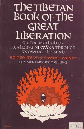 The Tibetan Book of the Great Liberation: Or the Method of Realizing Nirvana Through Knowing the Mind