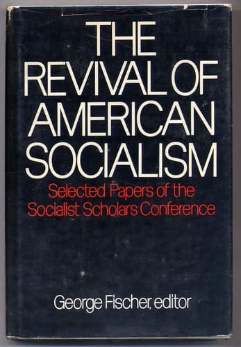 The Revival of American Socialism: Selected Papers of the Socialist Scholars Conference