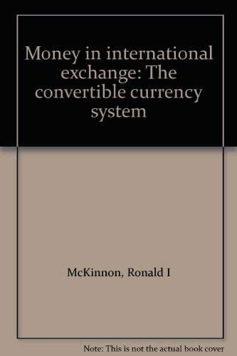 Money in international exchange: The convertible currency system