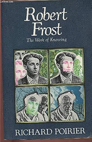 Robert Frost: The Work of Knowing