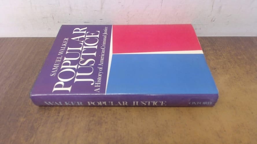 Popular justice: A history of American criminal justice