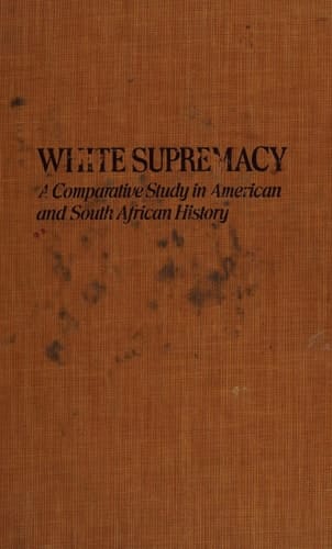White Supremacy: A Comparative Study of American and South African History