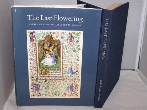 The Last Flowering: French Painting in Manuscripts, 1420-1530, from American Collections