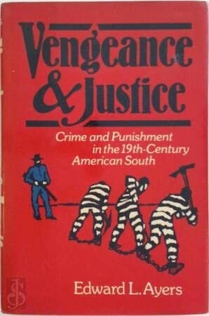 Vengeance and Justice: Crime and Punishment in the Nineteenth-Century American South
