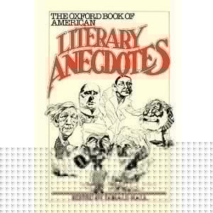 The Oxford Book of American Literary Anecdotes
