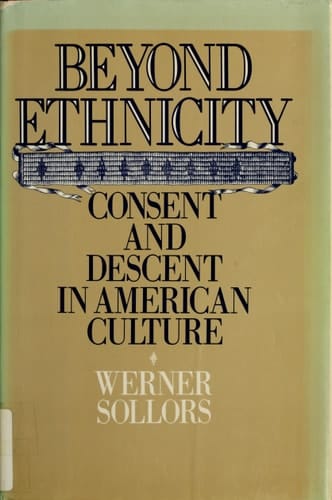 Beyond Ethnicity: Consent and Descent in American Culture