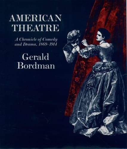 American Theatre: A Chronicle of Comedy and Drama: 1869-1914