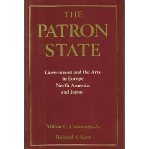 The Patron State: Government and the Arts in Europe, North America, and Japan