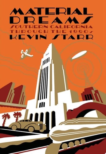 Material Dreams: Southern California Through the 1920's (Americans California Dream Series)