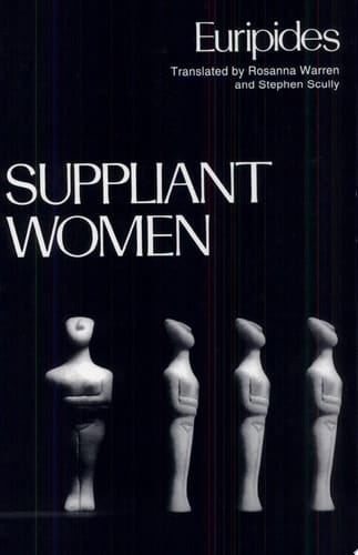 Suppliant Women (Greek Tragedy in New Translations)