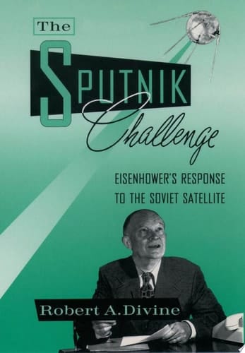 The Sputnik Challenge: Eisenhower's Response to the Soviet Satellite