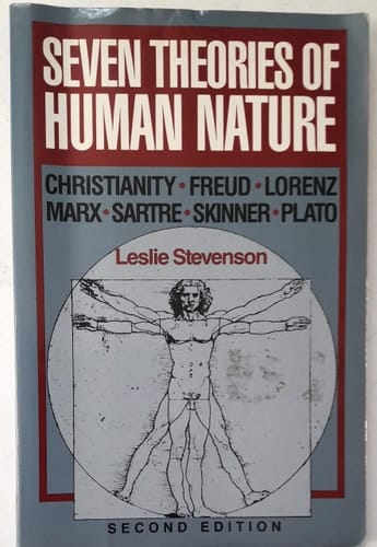 Seven Theories of Human Nature: Christianity, Freud, Lorenz, Marx, Sartre, Skinner, Plato