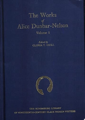 The Works of Alice Dunbar-Nelson: Volume 1 (The Schomburg Library of Nineteenth-Century Black Women Writers)